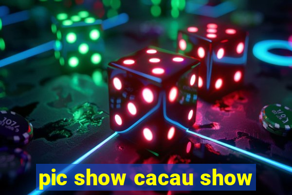 pic show cacau show